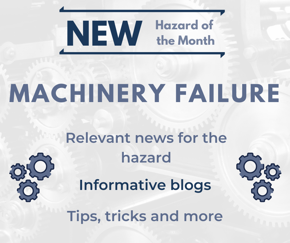 New Hazard of the Month for October 'Machinery Failure'